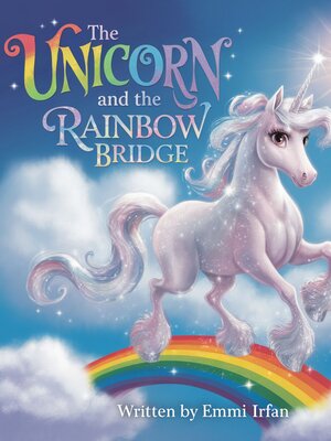 cover image of The Unicorn and the Rainbow Bridge